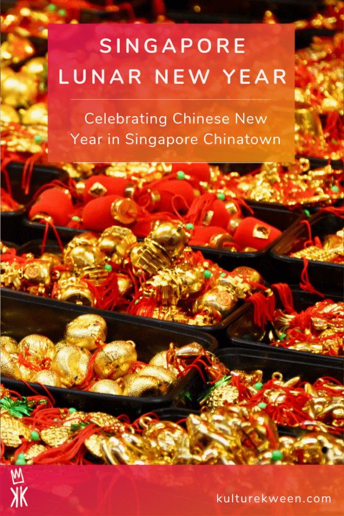 Singapore Lunar New Year Celebration in Chinatown – Kulture Kween